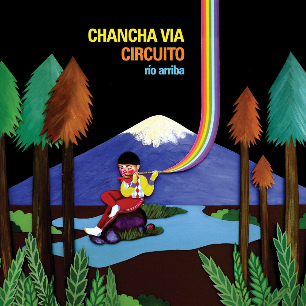 Chancha Via Circuito – Río Arriba