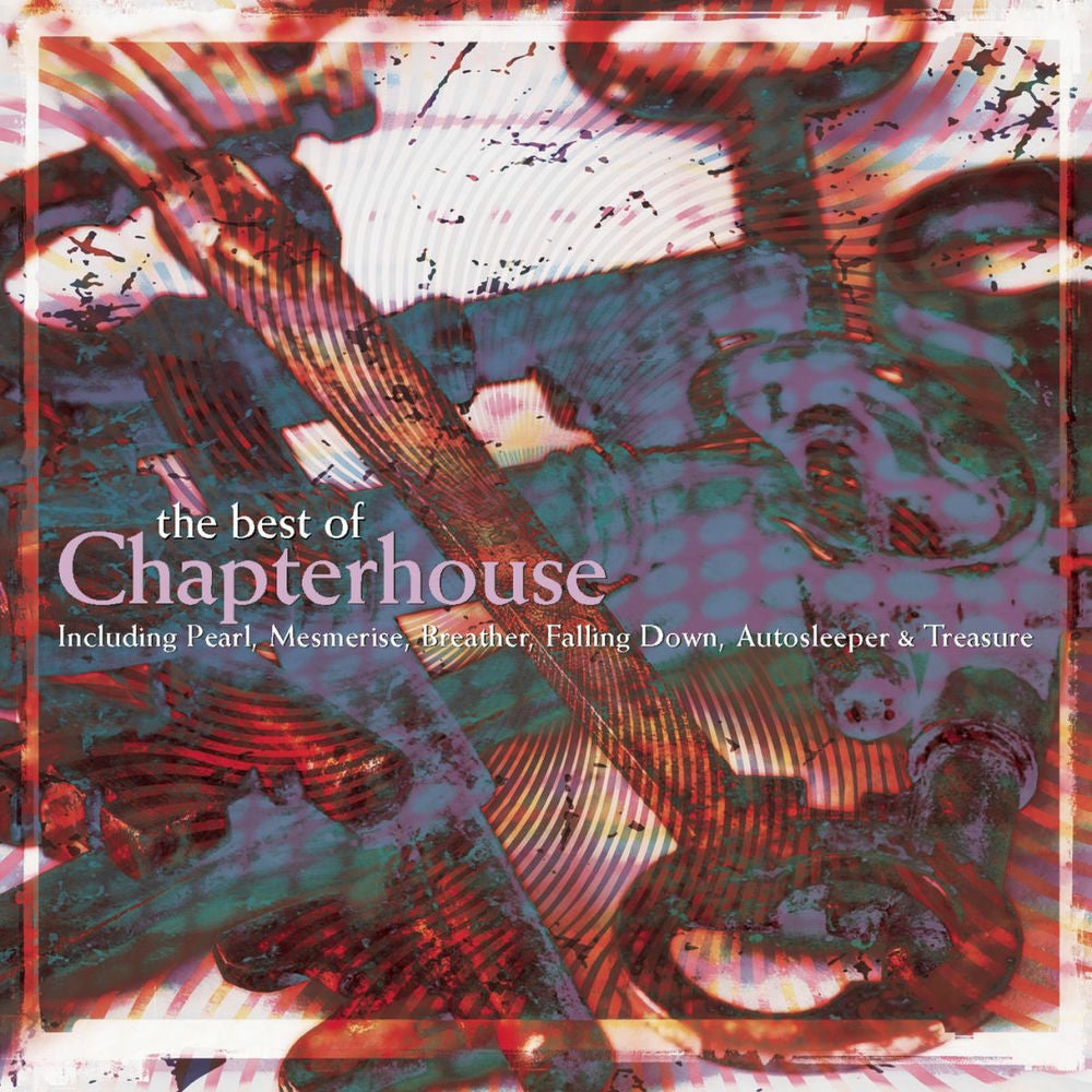 Chapterhouse – Best Of