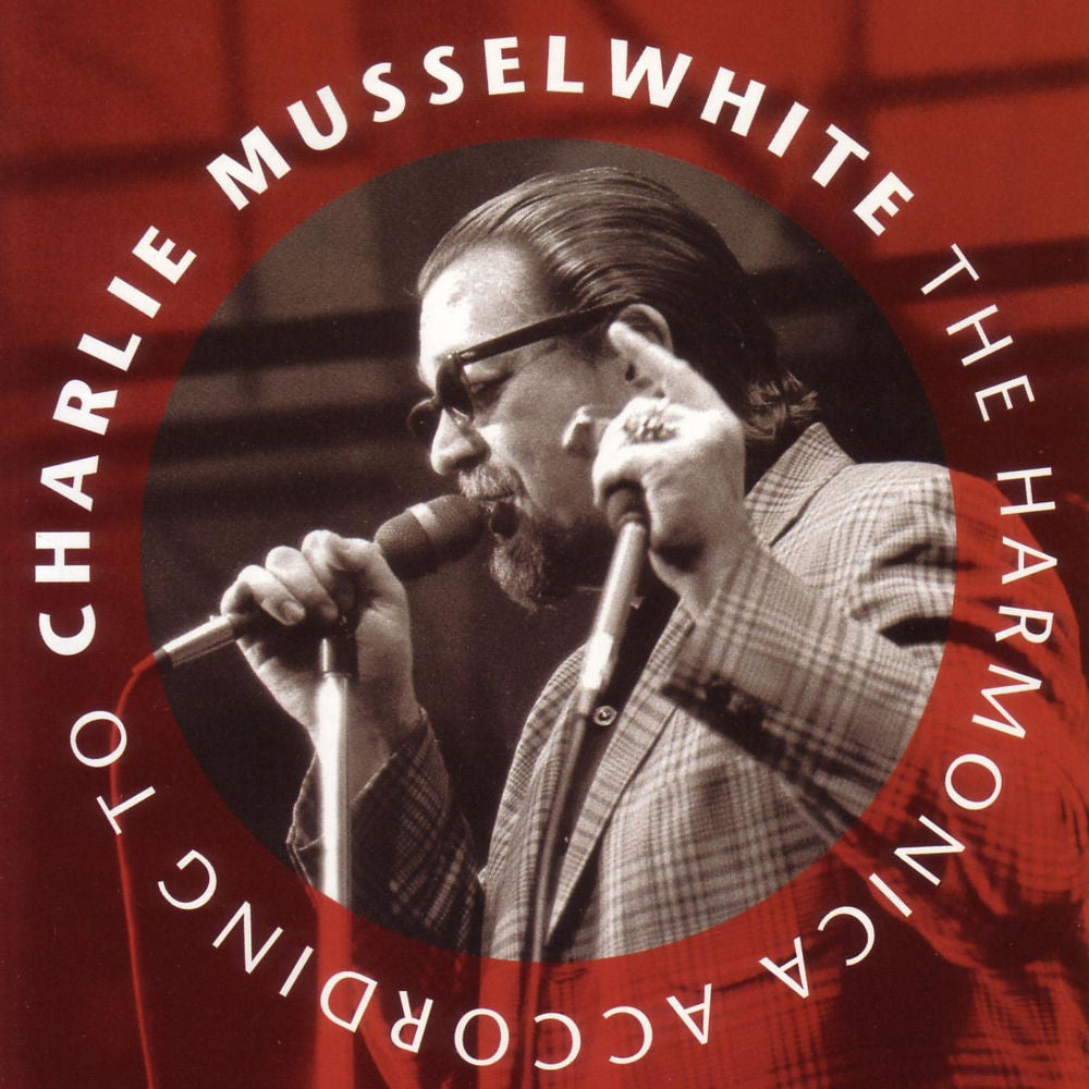 Charlie Musselwhite – The Harmonica According To Charlie Musselwhite
