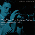 Chet Baker Quartet – Chet Baker Quartet Live, Vol. 1: This Time the Dream's On Me