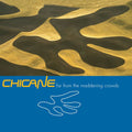 Chicane – Far From The Maddening Crowds