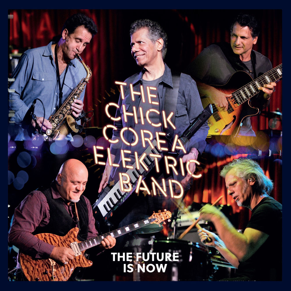 Chick Corea Elektric Band – The Future Is Now (Live)