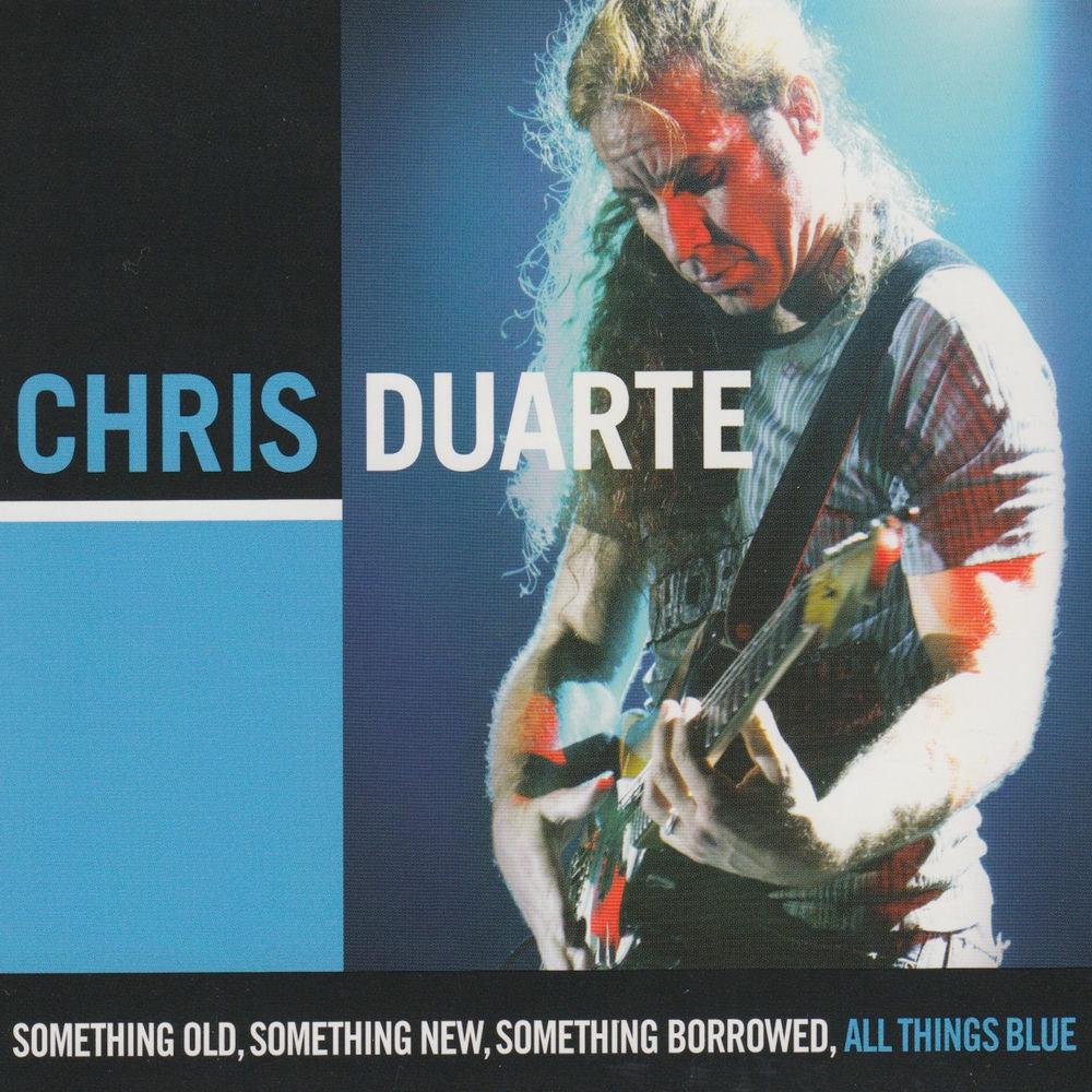 Chris Duarte – Something Old, Something New, Something Borrowed, All Things Blue