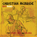 Christian McBride Big Band – For Jimmy, Wes and Oliver