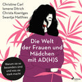 Christine Carl – Die Welt der Frauen und Mädchen mit AD(H)S: Warum sie so besonders sind und was sie stark macht