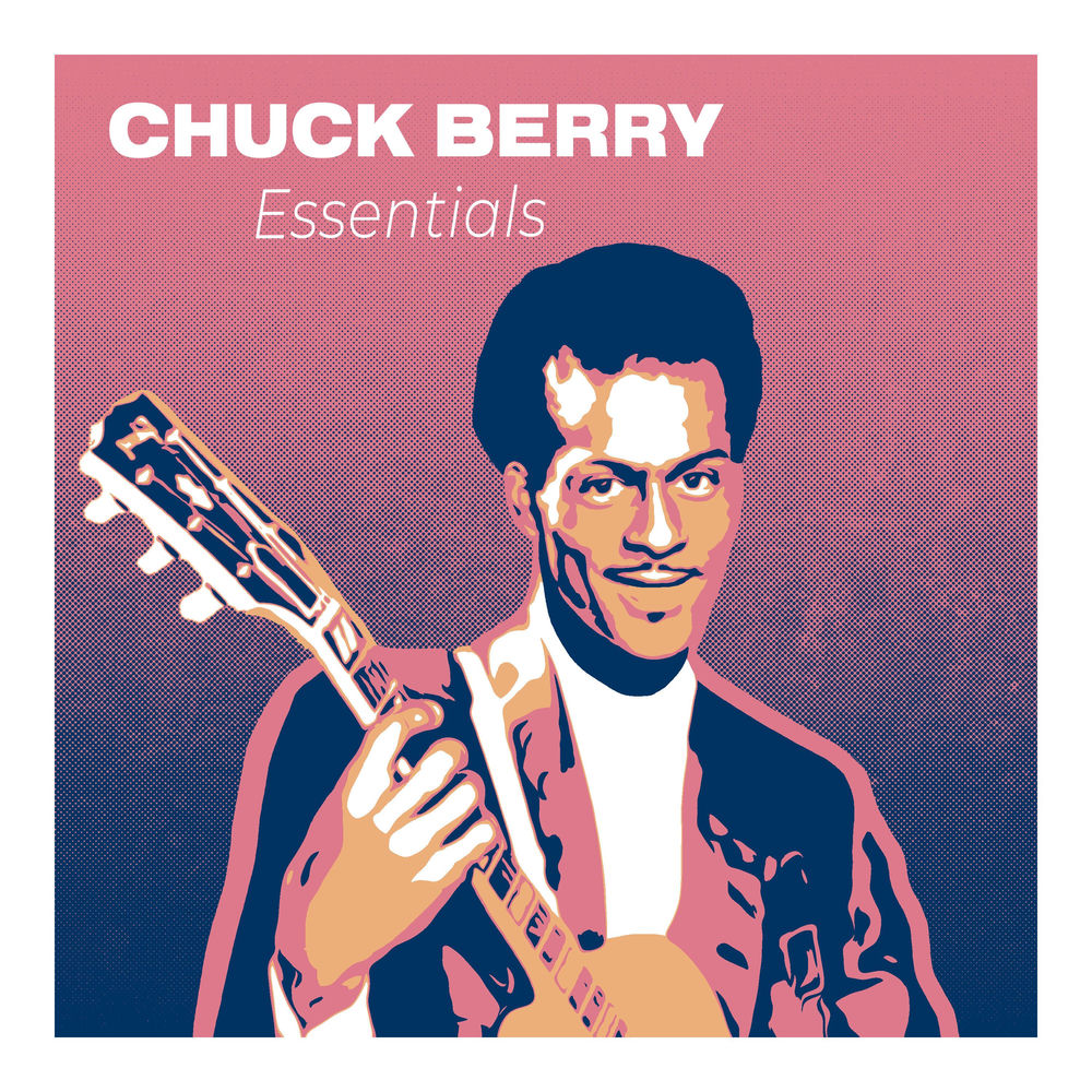 Chuck Berry – Chuck Berry Essentials : The Greatest Hits from the Father of Rock'N'Roll