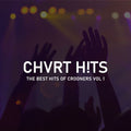 CHVRT H!TS – THE BEST HITS OF CROONERS, VOL. 1