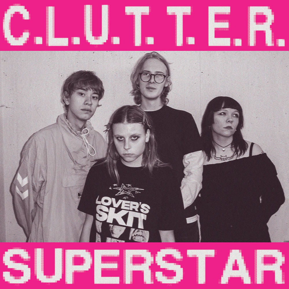 Clutter – C.L.U.T.T.E.R. / Superstar