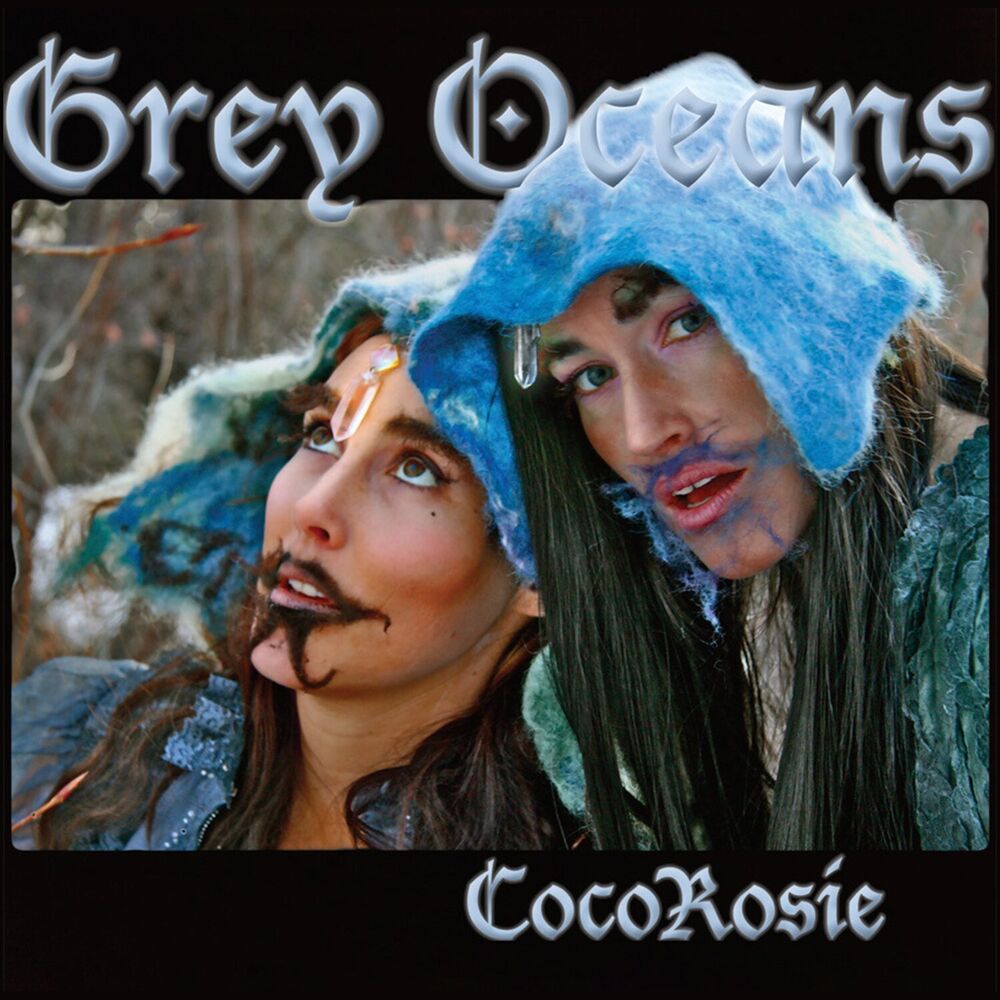 CocoRosie – Grey Oceans