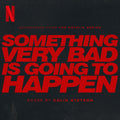 Colin Stetson – Something Very Bad is Going to Happen (Soundtrack from the Netflix Series)