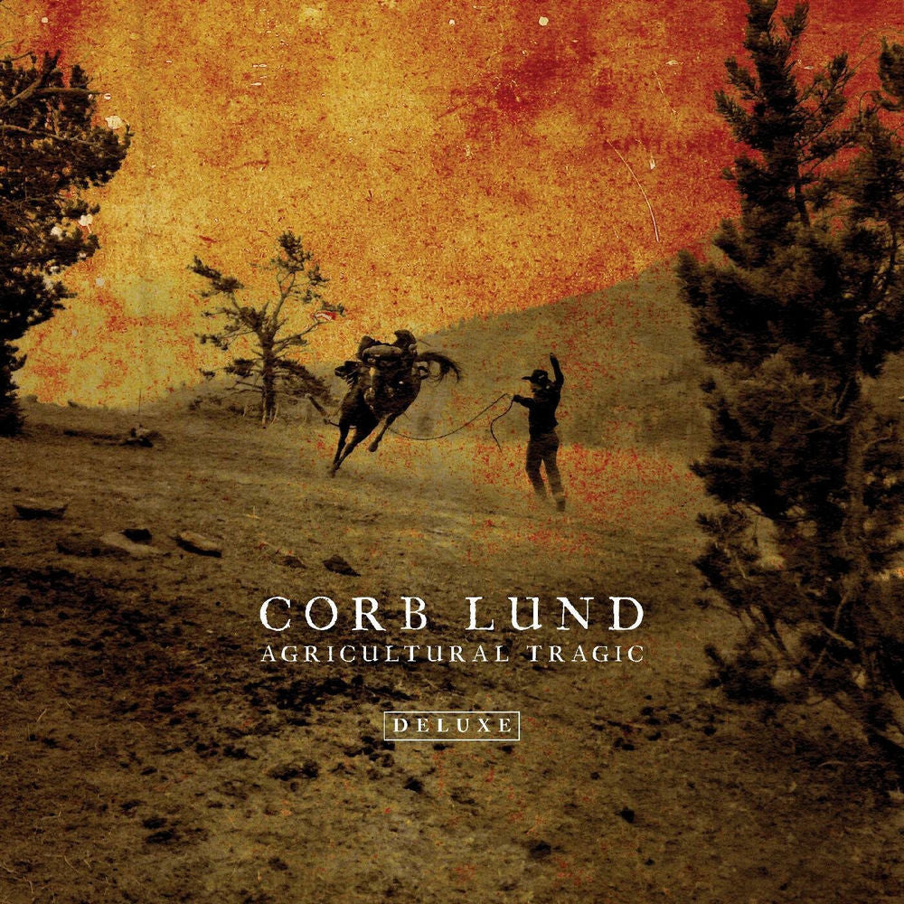Corb Lund – Agricultural Tragic (Deluxe)
