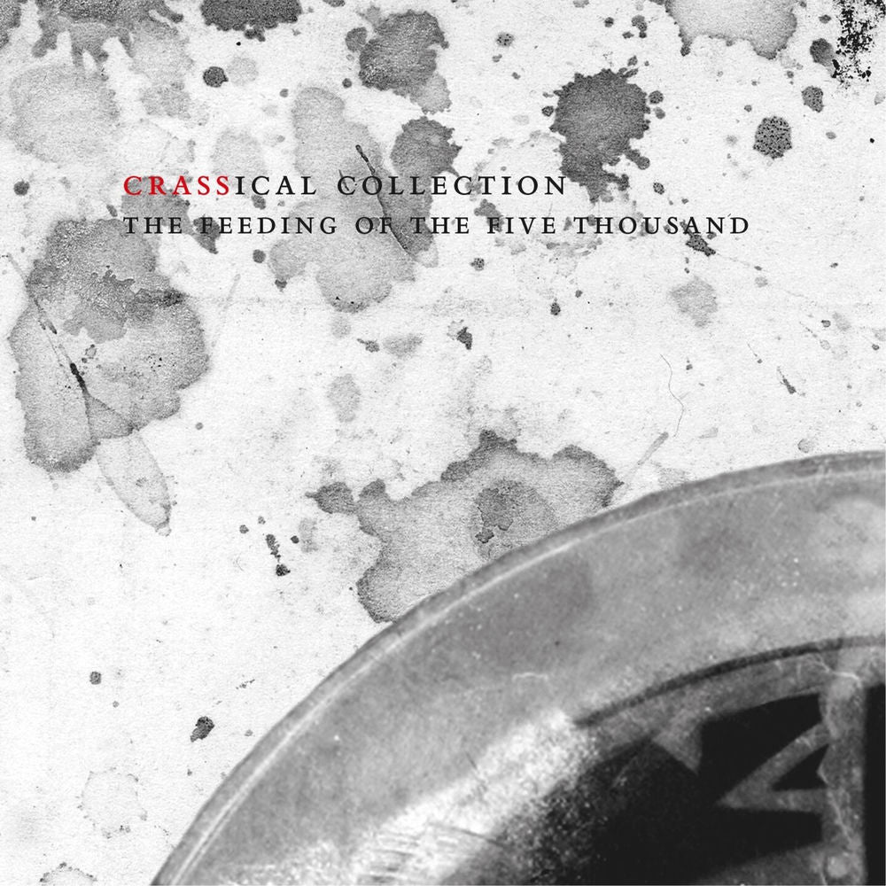 Crass – Feeding Of the Five Thousand (Crassical Collection)