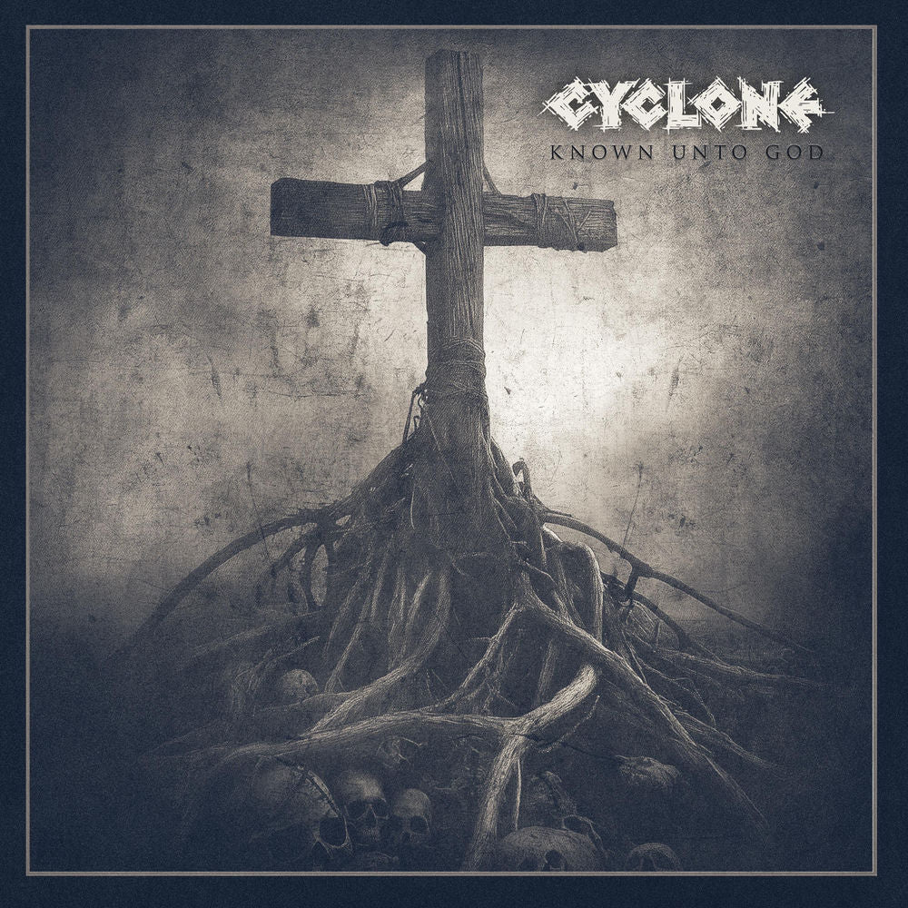 Cyclone BE – Known Unto God