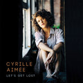 Cyrille Aimée – Let's Get Lost