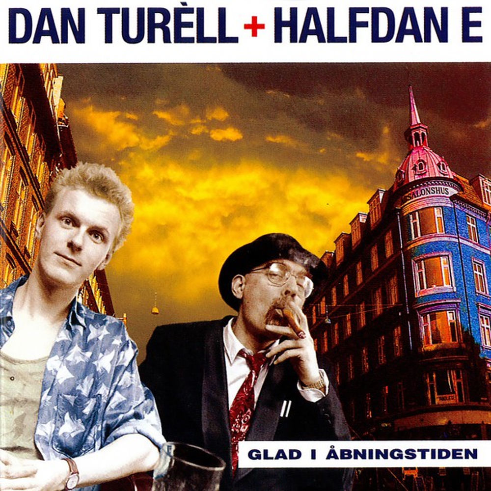Dan Turéll & Halfdan E – Glad I Åbningstiden