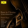 Daniel Hope – Born in Ukraine – 150 Years of Ukrainian Music