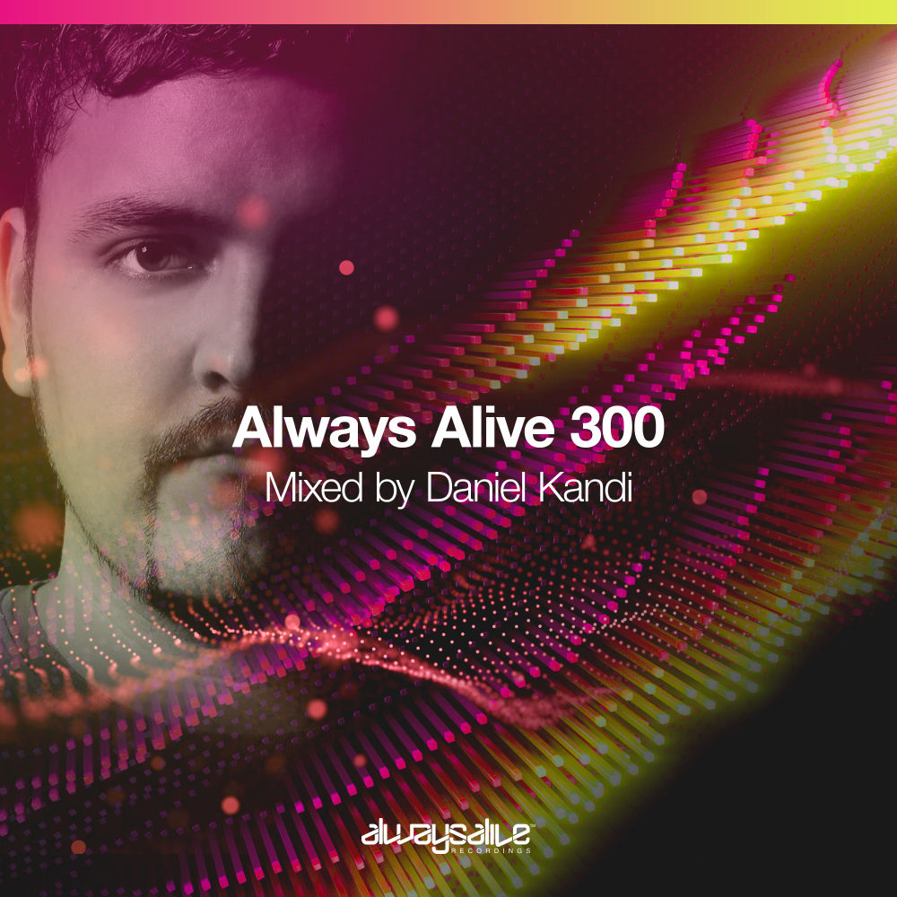 DANIEL KANDI – Always Alive Recordings 300