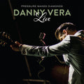 Danny Vera – Pressure Makes Diamonds Live