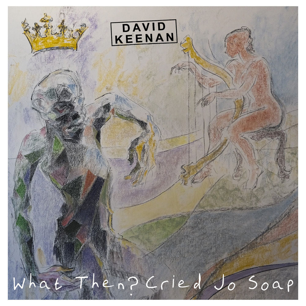 David Keenan – What Then Cried Jo Soap