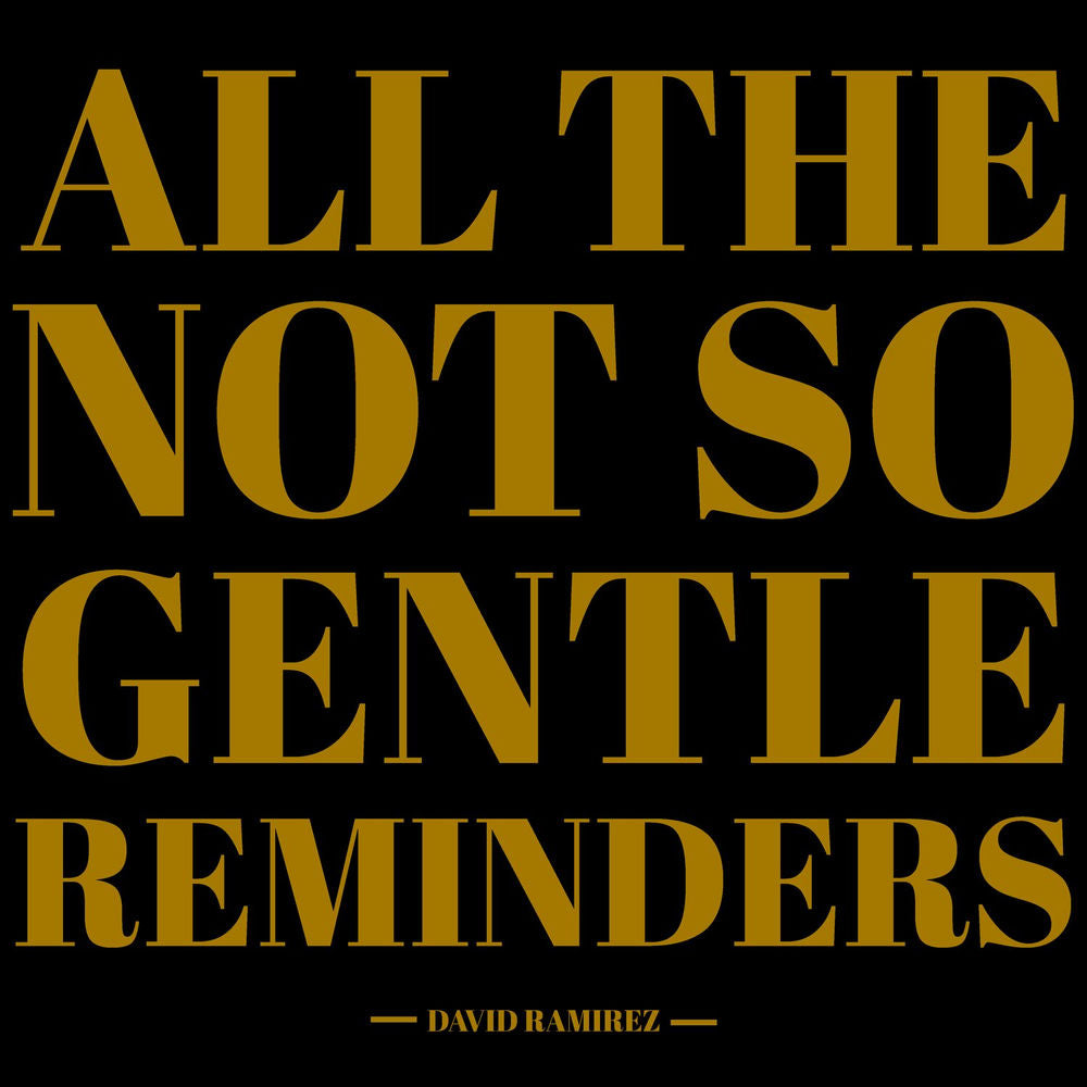 David Ramirez – All The Not So Gentle Reminders
