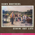 Dawn Brothers – Stayin' out Late