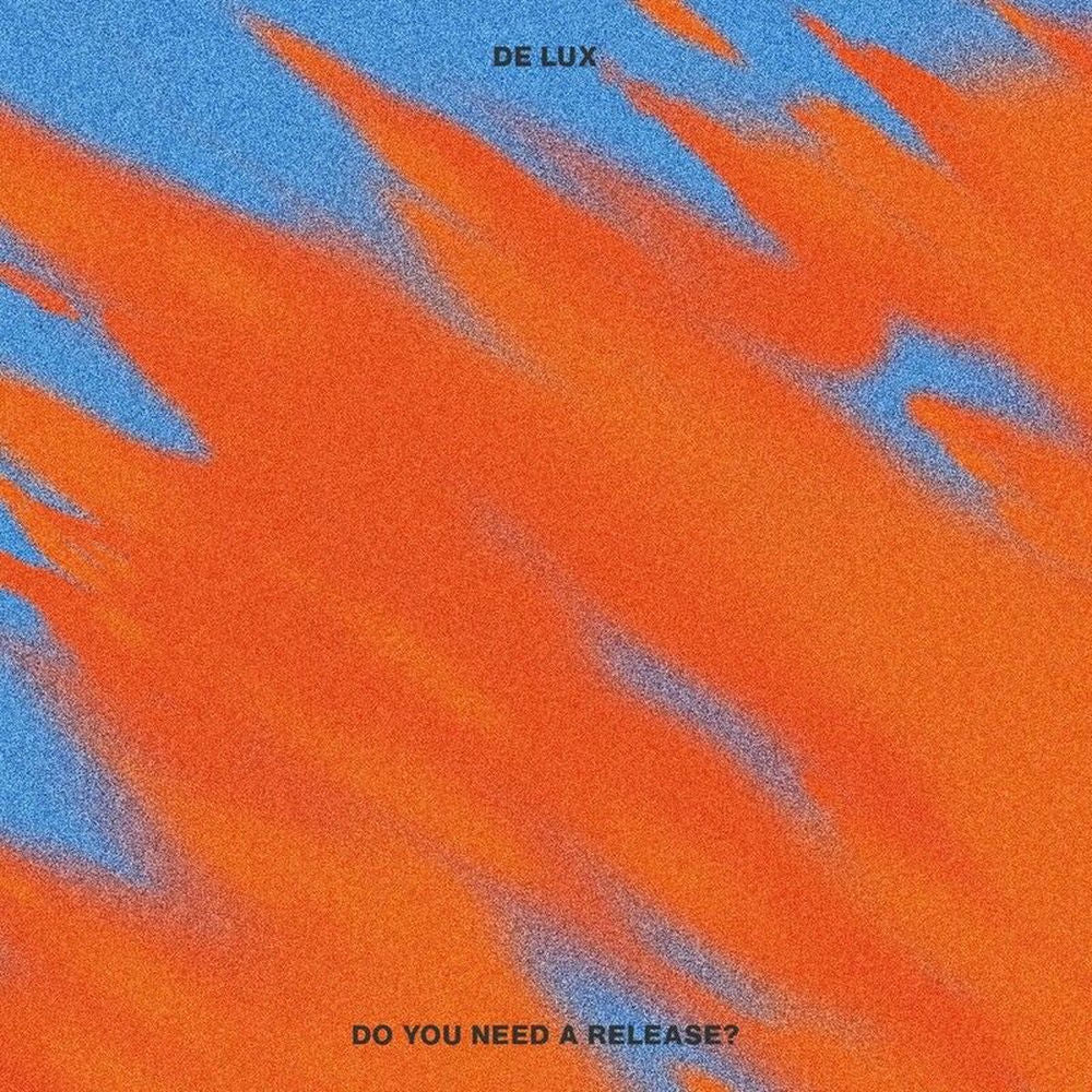 De Lux – Do You Need A Release?