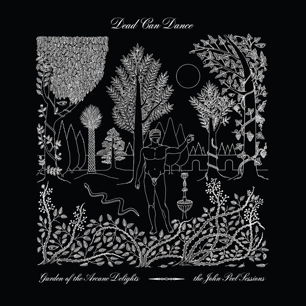 Dead Can Dance – Garden of the Arcane Delights + Peel Sessions