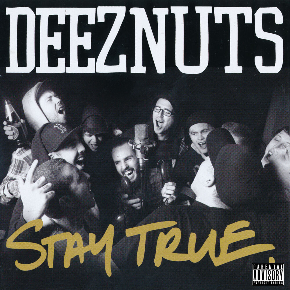 Deez Nuts – Stay True