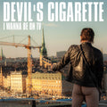 Devils Cigarette – I Wanna Be On TV