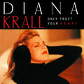 Diana Krall – Only Trust Your Heart