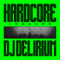 DJ Delirium – Hardcore Legends
