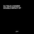 DJ Tails & Noizer – Double Impact EP