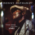 Donny Hathaway – These Songs for You, Live!