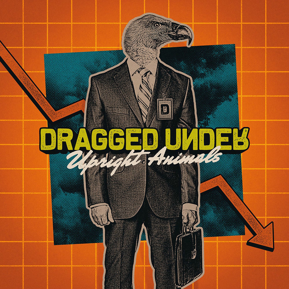 Dragged Under – Upright Animals