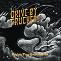 Drive-By Truckers – Brighter Than Creation's Dark