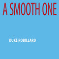 Duke Robillard – A Smooth One