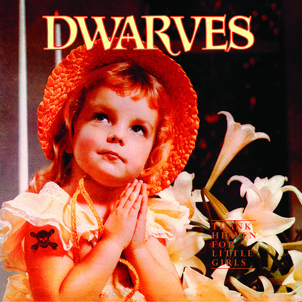 Dwarves – Thank Heaven For Little Girls