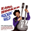 Earl Hooker – Rockin' Wild: 1952-1963 Recordings