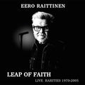 Eero Raittinen – Leap of Faith - Live Rarities 1970-2005