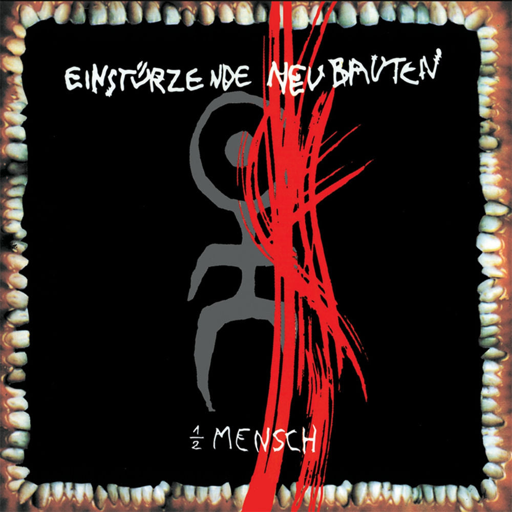 Einstürzende Neubauten – Halber Mensch