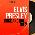Elvis Presley – Rock and Roll, No. 2 (Mono Version)
