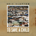 Eric Clapton – To Save A Child: An Intimate Live Concert