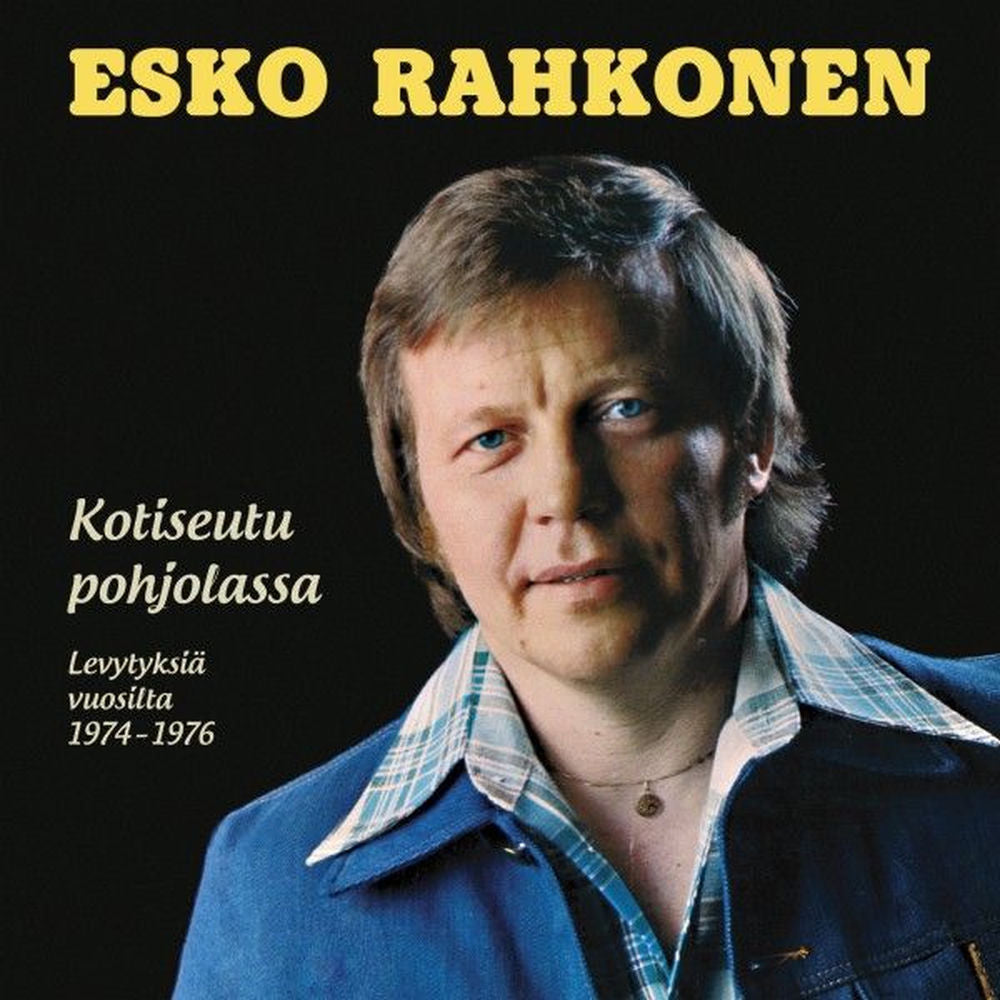 Esko Rahkonen – Kotiseutu Pohjolassa - Levytyksiä Vuosilta 1974-1976