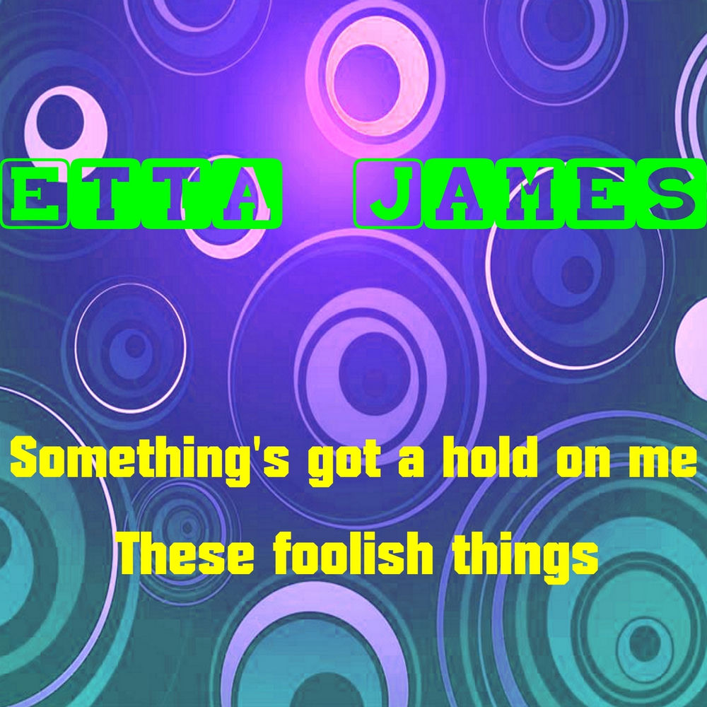 Etta James – Something's Got a Hold on Me