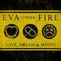 Eva Under Fire – Love, Drugs & Misery