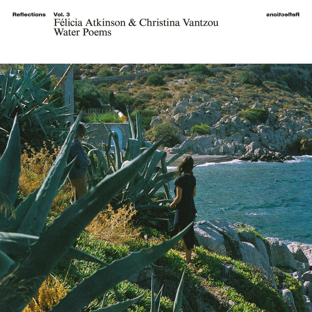 Felicia Atkinson – Reflections Vol. 3: Water Poems