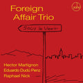 Foreign Affair Trio – Sous Le Vent