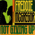 Freddie Mcgregor – Not Giving Up