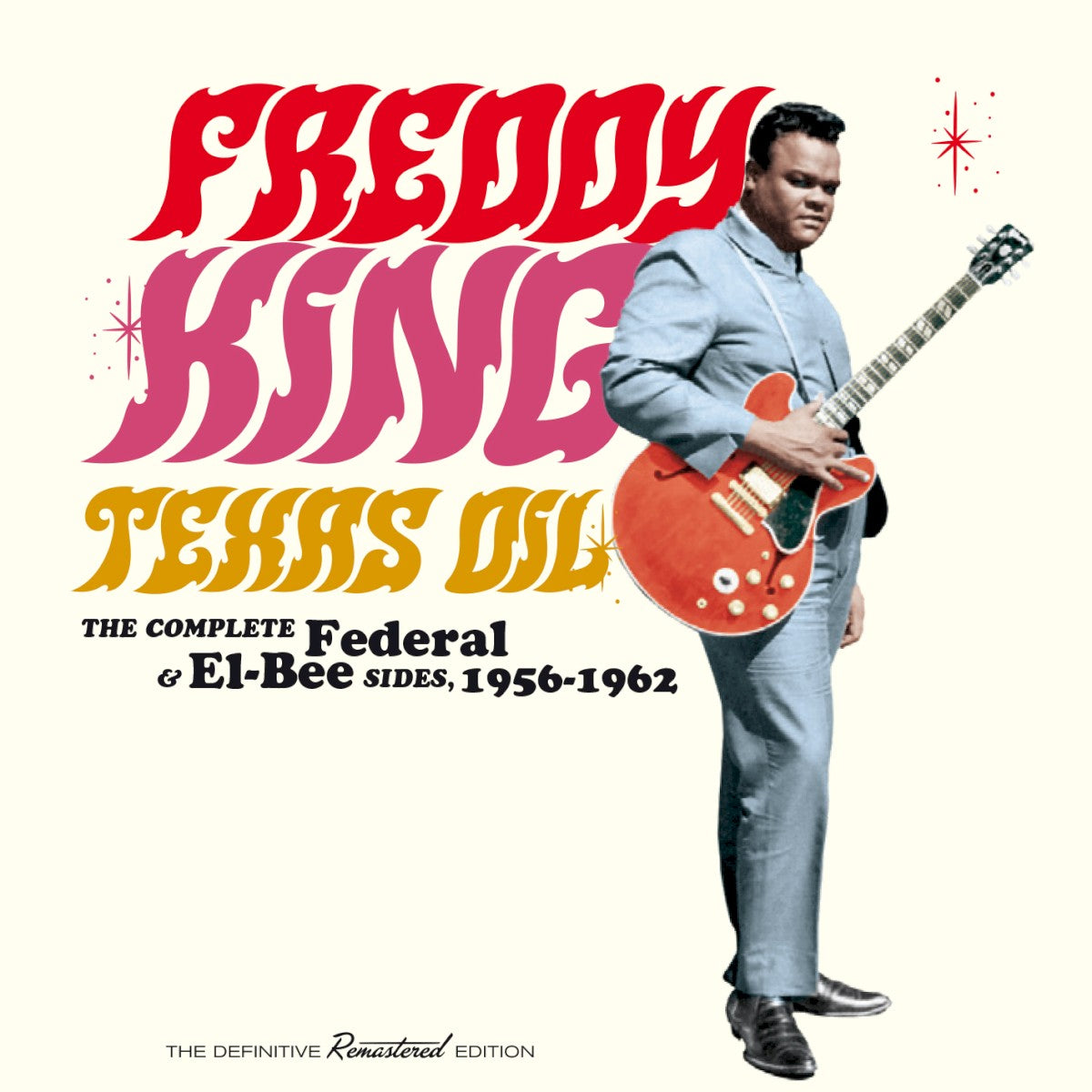 Freddy King – Texas Oil: The Complete Federal & El-Bee Sides, 1956-1962