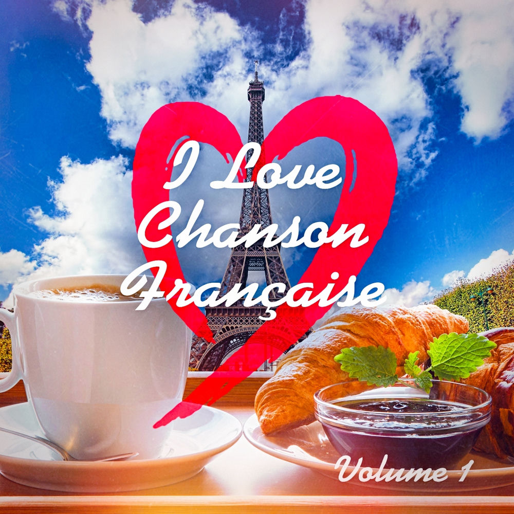 French Connection – I Love French Chanson (Best Classic French Songs), Vol. 1